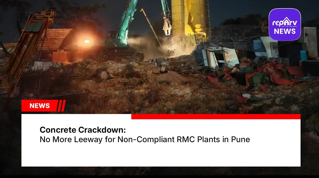 Concrete Crackdown: No More Leeway for Non-Compliant RMC Plants in Pune